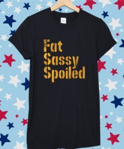 Fat Sassy Spoiled Pittsburgh Football Tee Shirt