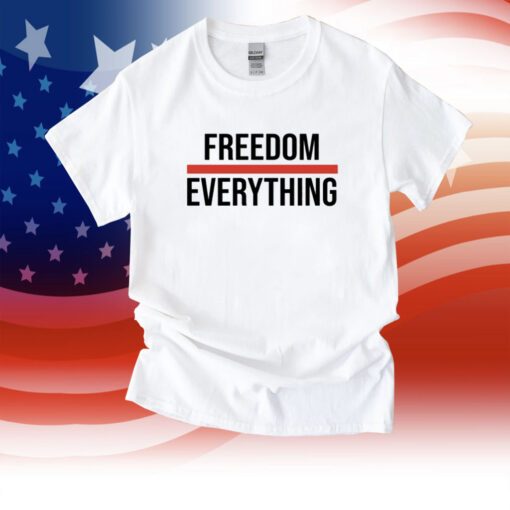 Freedom Over Everything Shirts