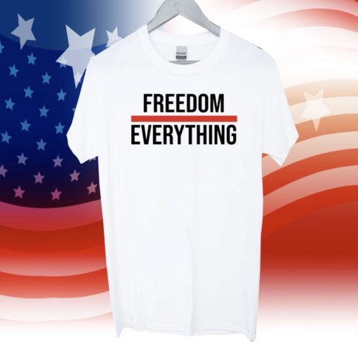 Freedom Over Everything Shirts