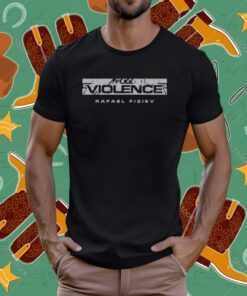 Full Violence Rafael Fiziev Ataman T-Shirt