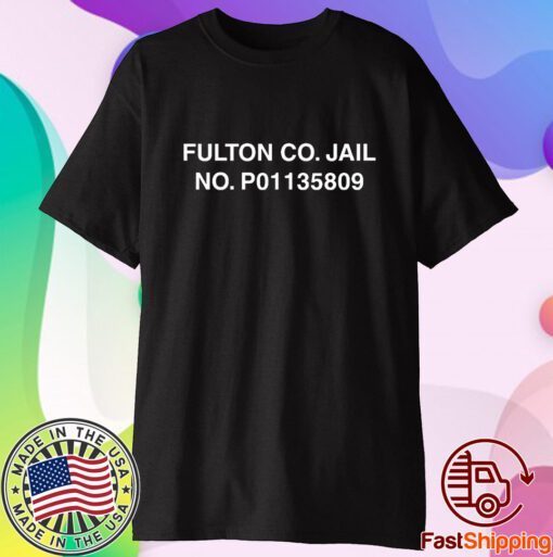 Fulton Co Jail No P01135809 Shirt