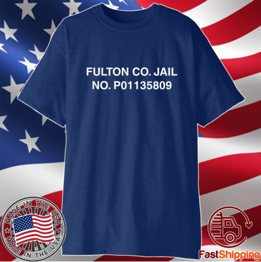 Fulton Co Jail No P01135809 Shirt