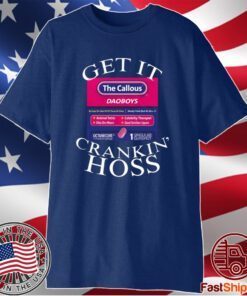 Get It The Callous Daoboys Crankin Hoss T-Shirt