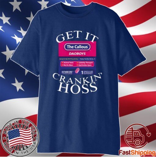 Get It The Callous Daoboys Crankin Hoss T-Shirt