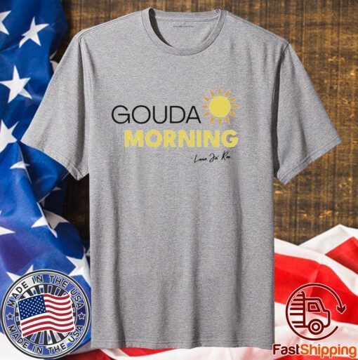 Gouda Morning T-Shirt