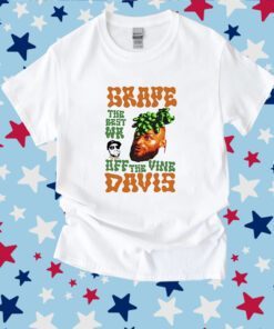 Grape Davis The Best Wr And Burt Off The Vine Tee Shirt