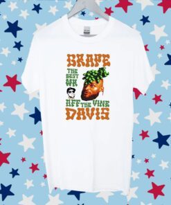 Grape Davis The Best Wr And Burt Off The Vine Tee Shirt