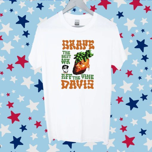 Grape Davis The Best Wr And Burt Off The Vine Tee Shirt