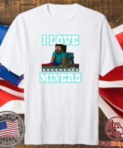 Hahafunnyclothing I Love Miners T-Shirt