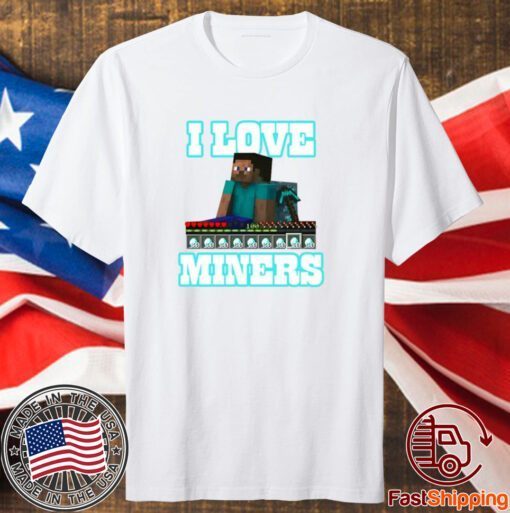 Hahafunnyclothing I Love Miners T-Shirt