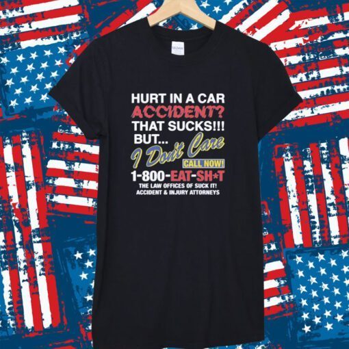 Hurt In A Car Accident Tee Shirt
