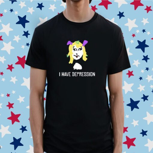 I Have Depression Palouette Tee Shirt