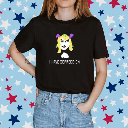 I Have Depression Palouette Tee Shirt