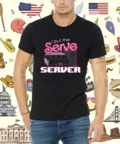 I Put The Serve In Server Computer Science Tee Shirt