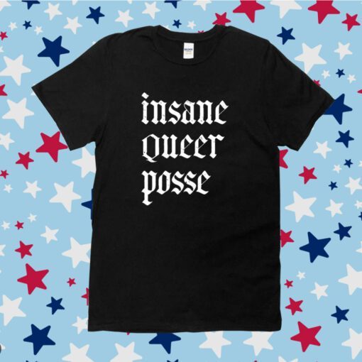 Insane Queer Posse Tee Shirt