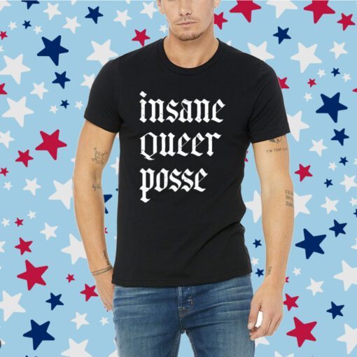 Insane Queer Posse Tee Shirt