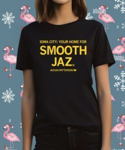 Iowa City Your Home For Smooth Jaz T-Shirt