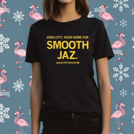 Iowa City Your Home For Smooth Jaz T-Shirt