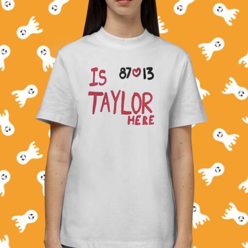 Is Taylor Here Travis Kelce Chiefs Tee Shirt