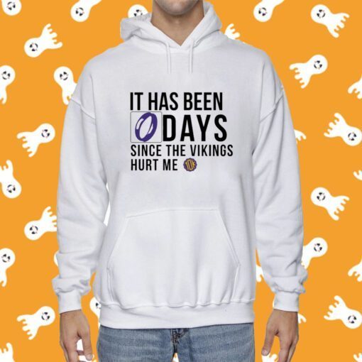 It Has Been 0 Days Since The Vikings Hurt Me Shirts