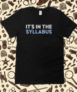 It's In The Syllabus Tee Shirt