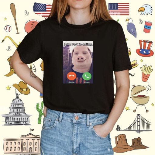 John Pork Is Calling Tee Shirt