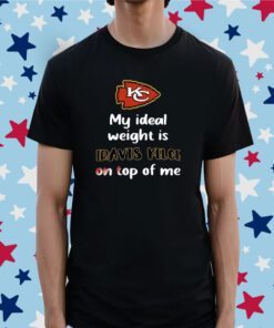 Kansas City Chiefs My Ideal Weight Is Travis Kelce On Top Of Me Tee Shirt