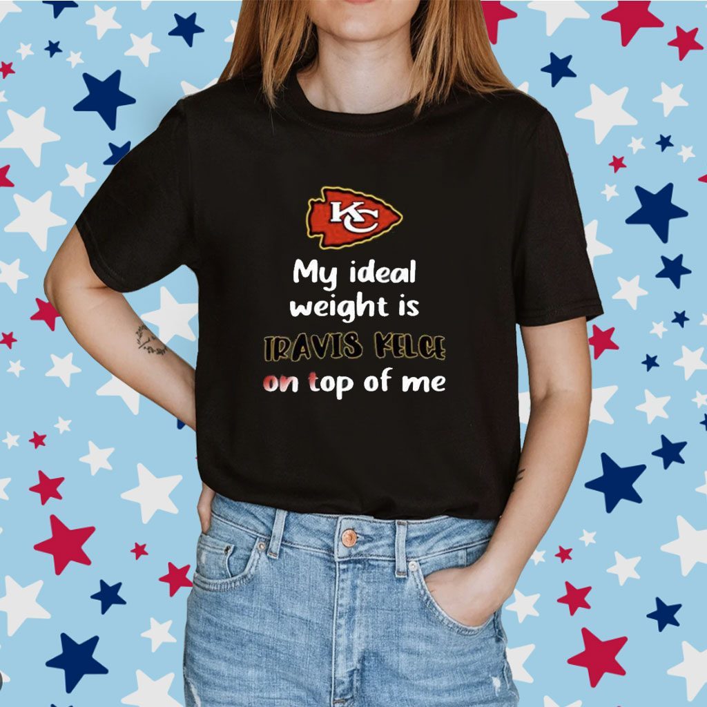 Kansas City Chiefs my i ideal weight is Davis Kelce shirt, hoodie