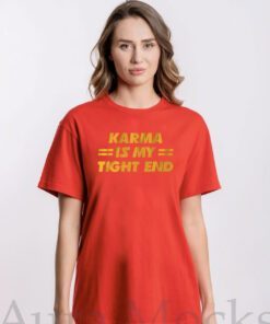 Karma is My Tight End Kansas City Tee Shirt