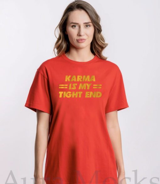 Karma is My Tight End Kansas City Tee Shirt