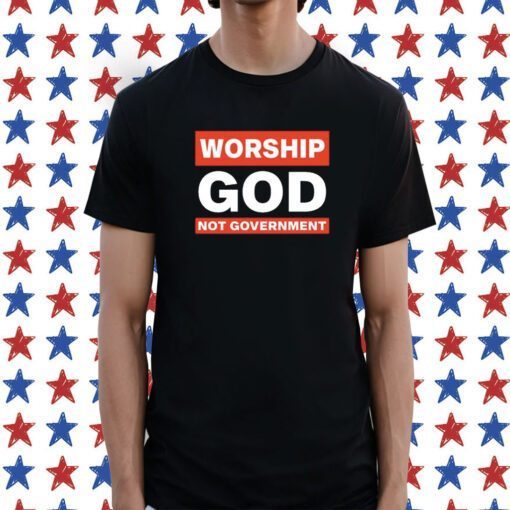 Kat Kanada Worship God Not Government Tee Shirt