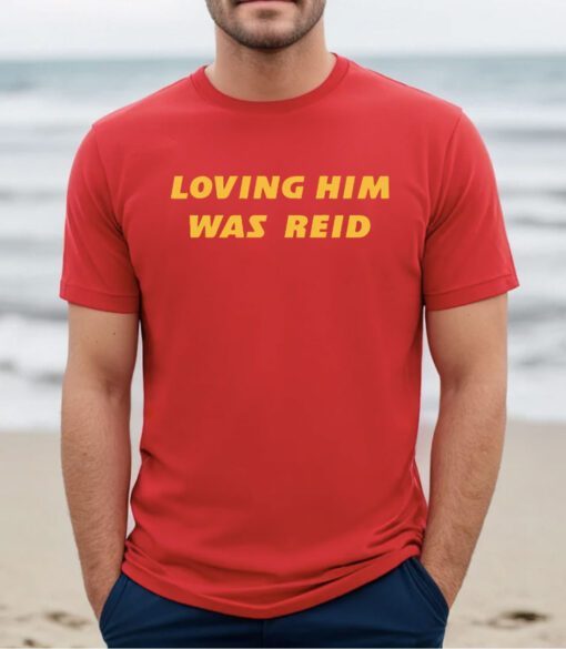 Loving Him Was Reid KC Tee Shirt