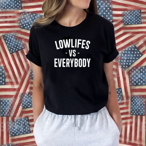 Lowlifes Vs Everybody Tee Shirt