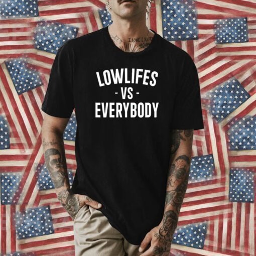 Lowlifes Vs Everybody Tee Shirt