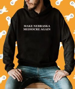 Make Nebraska Mediocre Again 2023 T-Shirt