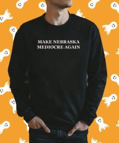 Make Nebraska Mediocre Again 2023 T-Shirt