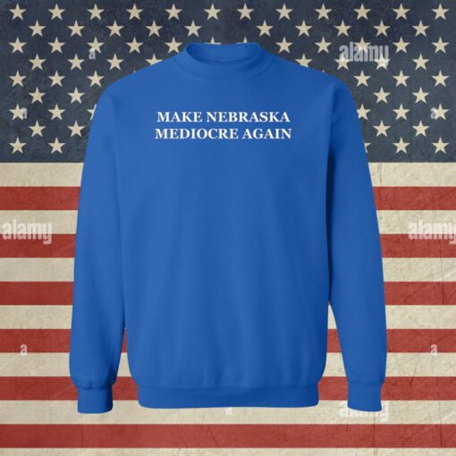 Make Nebraska Mediocre Again Dave Portnoy Sweatshirt Tee