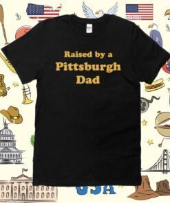 Melissa Calhoun Raised By A Pittsburgh Dad Tee Shirt