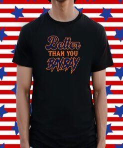 Mets Variant Better Than You Bay Bay Tee Shirt