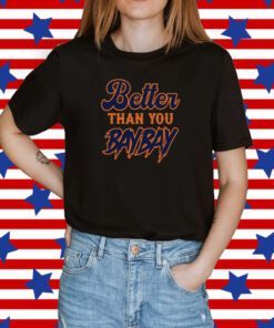 Mets Variant Better Than You Bay Bay Tee Shirt