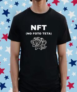 Nft No Foto Teta Shirts