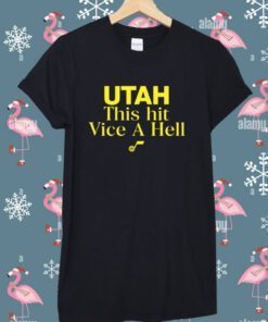Utah This Hit Vice A Hell TShirt