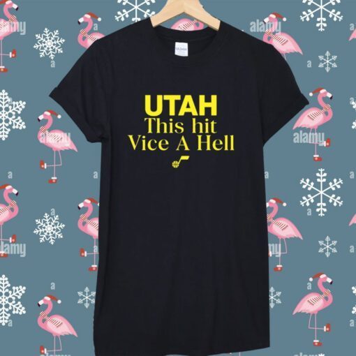 Utah This Hit Vice A Hell TShirt