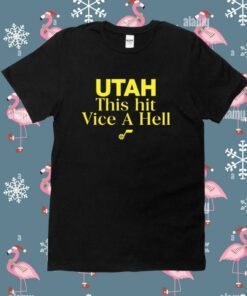 Utah This Hit Vice A Hell TShirt