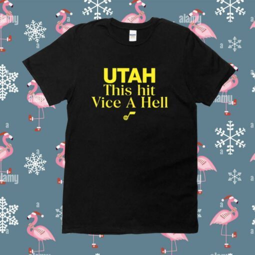 Utah This Hit Vice A Hell TShirt