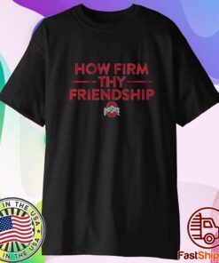 Ohio State How Firm Thy Friendship Shirt