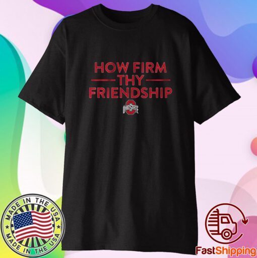 Ohio State How Firm Thy Friendship Shirt