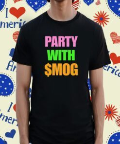 Party With $Mog Tee Shirt