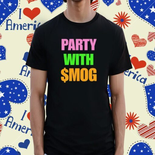 Party With $Mog Tee Shirt