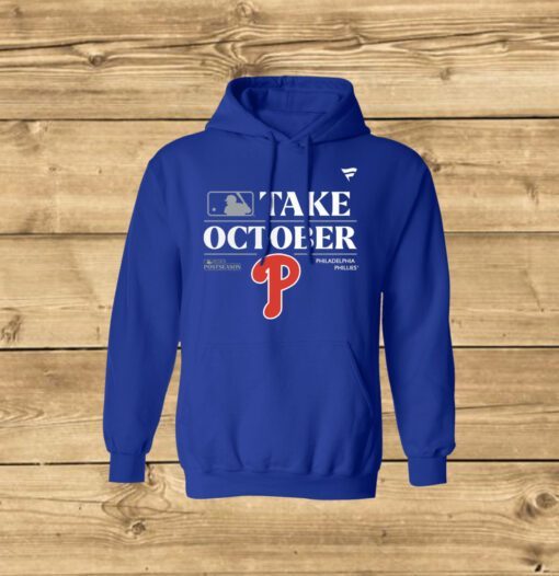 Philadelphia Phillies Take October Playoffs Postseason 2023 Hoodie Tee